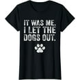 thumbnail image 1 of Funny It Was Me I Let The Dogs Out Dog Lover Distressed T-Shirt T-shirts, 1 of 4