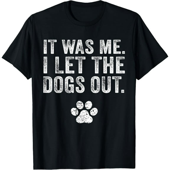 Funny It Was Me I Let The Dogs Out Dog Lover Distressed T-ShirtMen and women, White Black T-shirt, size: Extra large S-757XL