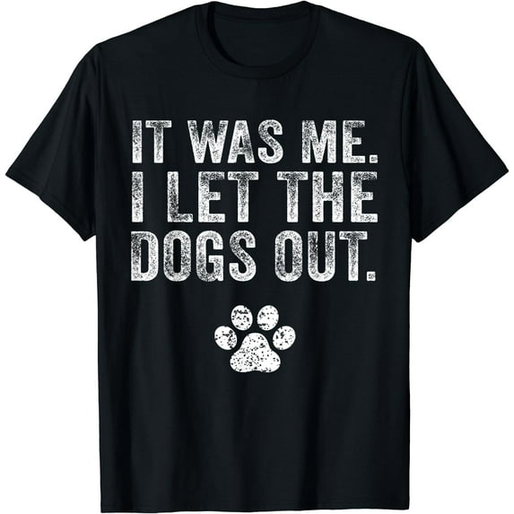 Funny It Was Me I Let The Dogs Out Dog Lover Distressed T-Shirt