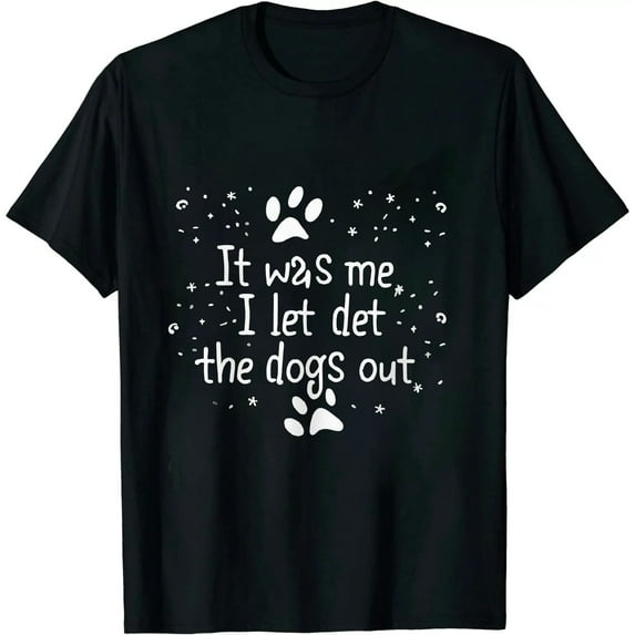 Funny It Was Me I Let The Dogs Out Dog Lover Distressed T-Shirt