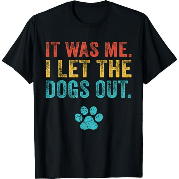 Funny It Was Me I Let The Dogs Out Vintage Retro Dog Lover T-Shirt