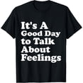 thumbnail image 1 of Funny It's A Good Day to Talk About Feelings T-Shirt, 1 of 4