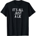 thumbnail image 1 of Funny, It's All Just A Lie, Joke Sarcastic Family T-Shirt, 1 of 3