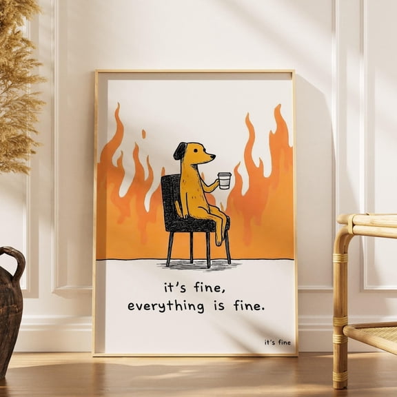 Funny It's Fine Everything Is Fine Dog Print Wall Art Burnout Poster Funny Office Decor Gift