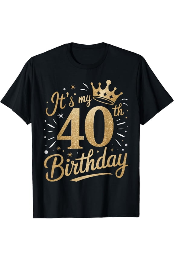 Funny It's My 40th Birthday | Women 40 Year Old B-Day T-Shirt