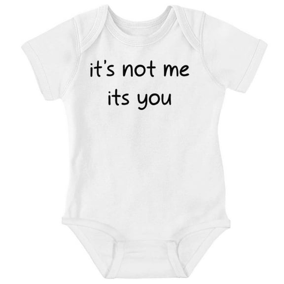 Funny It's Not Me It's You Joke Romper Boys or Girls Infant Baby Brisco Brands 24M
