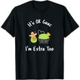 thumbnail image 1 of Funny It's Ok Guac I'm Extra Too T-Shirt Guacamole Avocado, 1 of 4