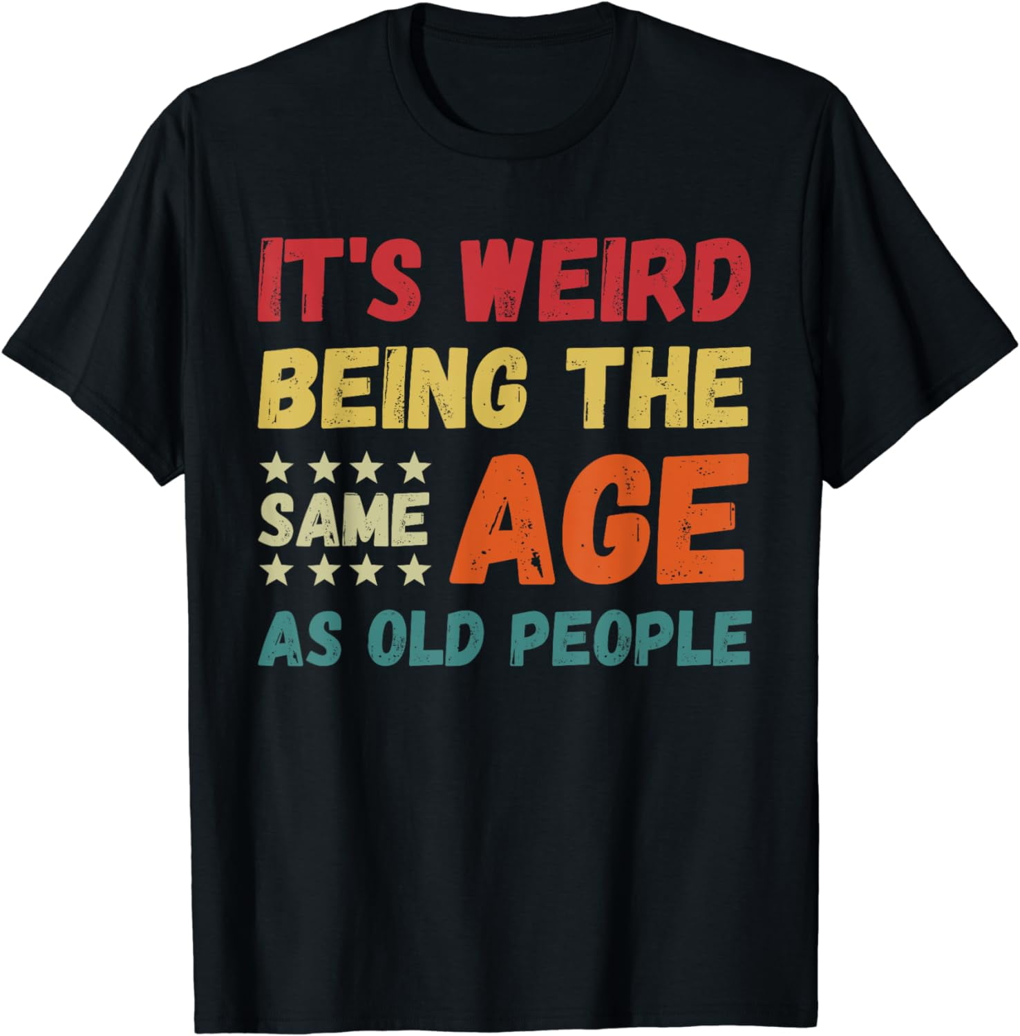 Funny It's Weird Being The Same Age As Old People Christmas T-Shirt ...