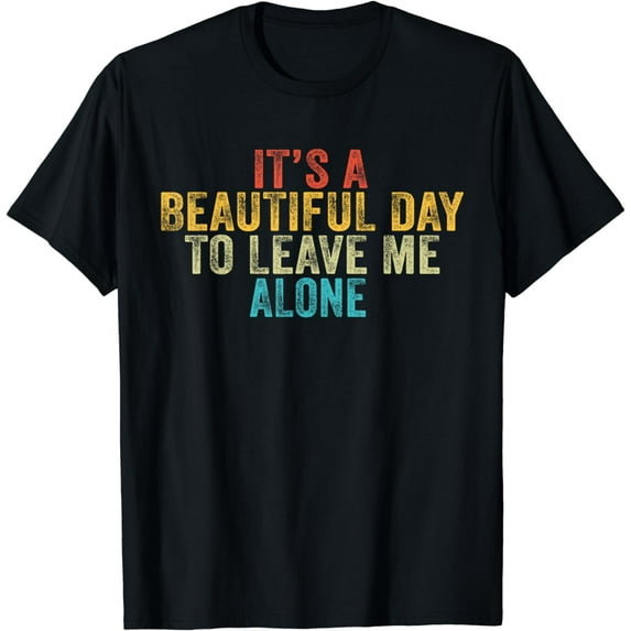 Funny It's a Beautiful Day to Leave Me Alone Introvert Retro T-Shirt