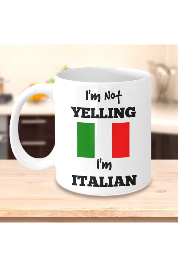 Funny Italian Coffee Mug I'm Not Yelling I'm Italian Italian Mom or Italian Dad Gift Perfect Father's Day or Mother's Day Gift