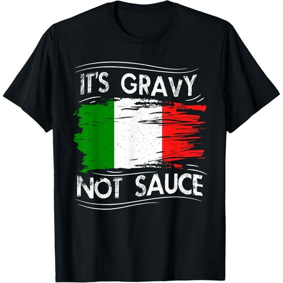Funny Italian Food Gift T Shirt It's Gravy Not Sauce Italy T-Shirt