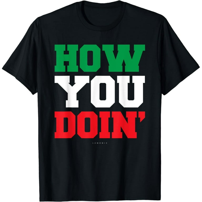 How You Doin Friends Distressed Novelty T-Shirt How You Doin Friends Distressed Novelty T-Shirt