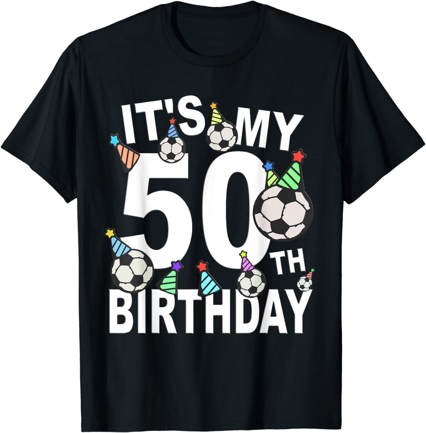 Funny Its My 50th Birthday Hats Soccer Football 50 Year Old T Shirt funny-its-my-50th-birthday-hats-soccer-football-50-year-old-t-shirt