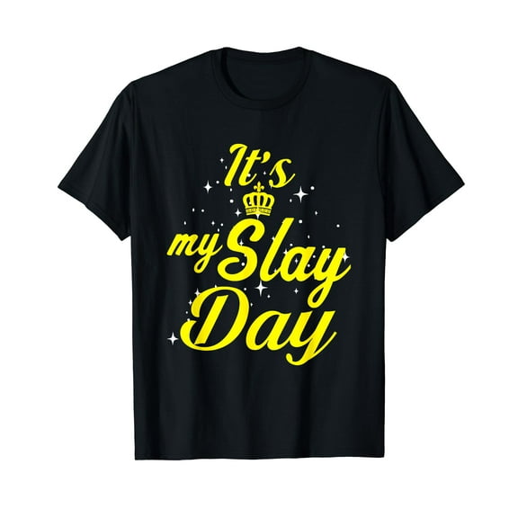 Funny Its My Slay Day T-shirt Mothers Day Birthday Gift T-Shirt