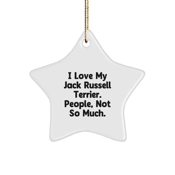 Funny Jack Russell Terrier Dog Star Ornament, Gifts for Men, Women, Family, Friends from I Love My Jack Russell Terrier. People, Not So Much., Christmas Unique Gifts