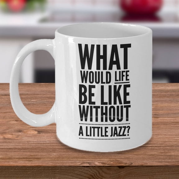 Funny Jazz 11 oz Coffee Mug - Jazz Quote White Ceramic Gift