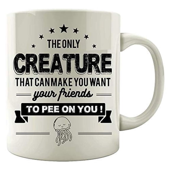 Funny Jellyfish 11 oz Coffee Mug - Make You Want Your Friends To Pee White Ceramic Gift