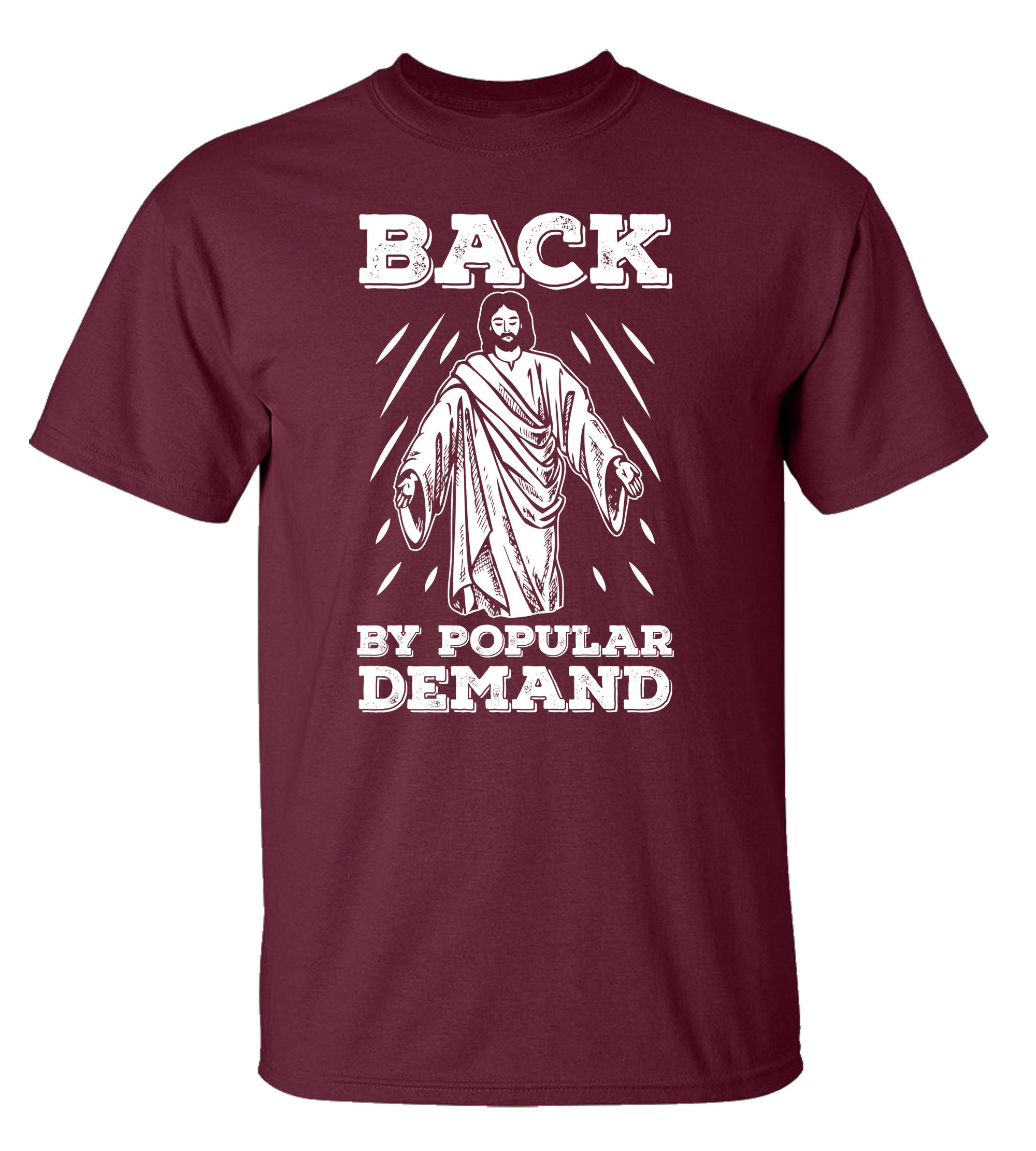 Funny Jesus: Back by Popular Demand Adult Short Sleeve T-Shirt-Maroon-Medium - image 1 of 4