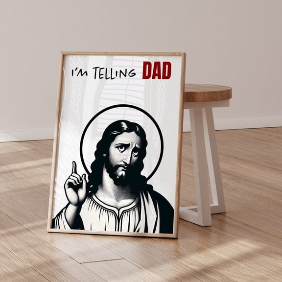 Funny Jesus I'm Telling Dad Poster, 8x12 UNFRAMED