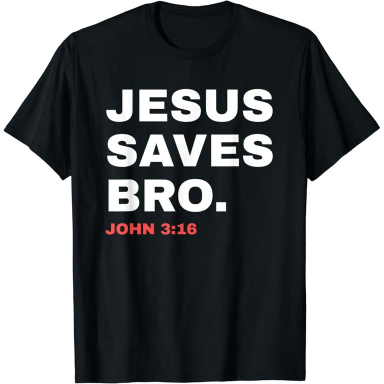 Funny Jesus Saves Bro Shirt | Christian Church God Tee Funny Jesus Saves Bro Shirt | Christian Church God Tee