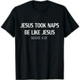 thumbnail image 1 of Funny Jesus Took Naps Be Like Jesus Mark 4:38 T-Shirt, 1 of 5