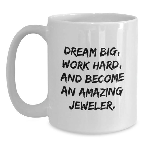 Funny Jeweler Gifts, White Coffee Mug for Birthday with Inspirational Quote, Gifts from Friends to Become Amazing Jeweler, 11oz or 15oz Capacity, Ceramic, Microwave and Dishwasher Safe