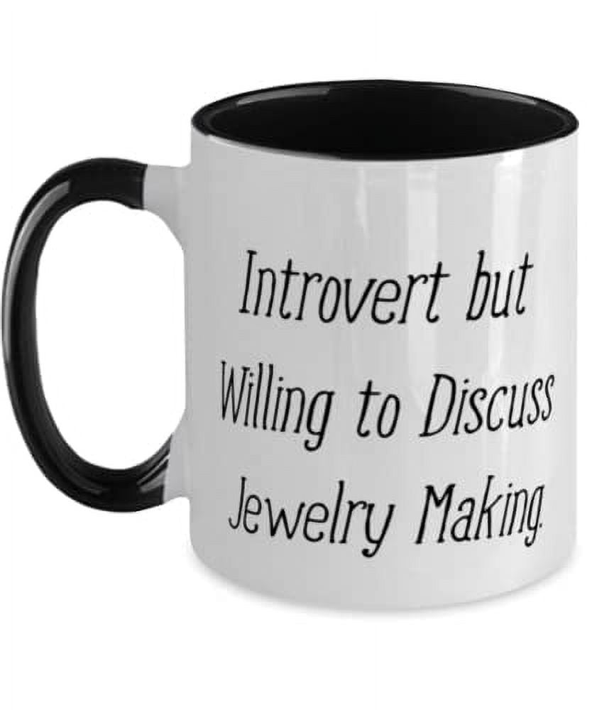 Funny Jewelry Making Two Tone 11oz Mug, Introvert but Willing to Discuss Jewelry Making, Sarcasm Gifts for Friends, Holiday Gifts