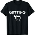 thumbnail image 1 of Funny Jewish Shirt - Getting Chai (High) - Funny Gift Tee T-Shirt, 1 of 3