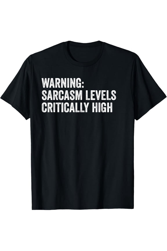 Funny Joke WARNING: SARCASM LEVELS CRITICALLY HIGH T-Shirt