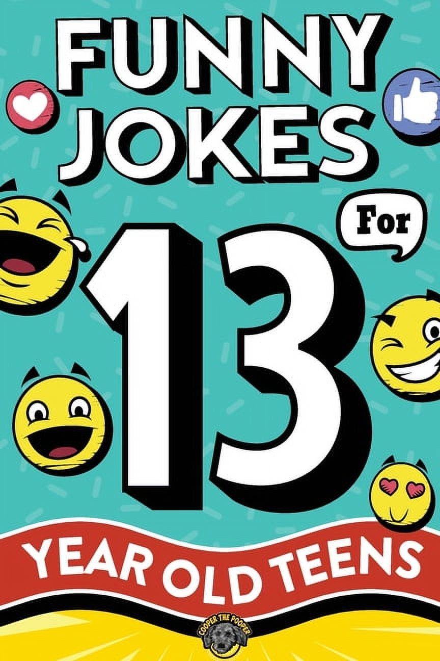 Funny Jokes for 13 Year Old Teens The Ultimate Q&A, OneLiner, Dad