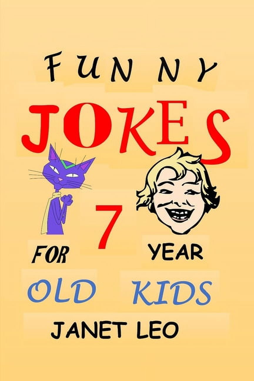 Funny Jokes for 7 Year Old Kids Hundreds of Silly Hilarious Jokes