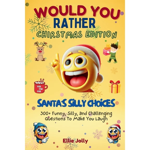 Funny Jokes and Activities - Christmas E Would You Rather: Santa's Silly Choices: 300+ Funny, Silly and Challenging Questions To Make You Laugh, (Paperback)