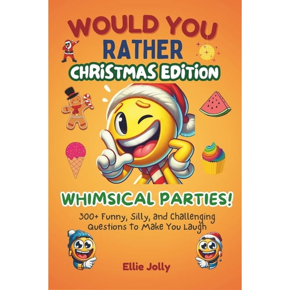 Funny Jokes and Activities - Christmas E Would You Rather: Whimsical Parties: 300+ Funny, Silly and Challenging Questions To Make You Laugh, (Paperback)