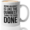 thumbnail image 1 of Funny Jokes Coffee Mug 11 Oz White - Being an adult is like the dumbest thing - Witty Sarcastic Joke Comedy Sarcastic Humor Inappropriate Pun Laugh for Men Women Friend, 1 of 7