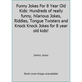 Riddles Funny Joke For Year Old The 100 Funniest Knock-Knock Jokes