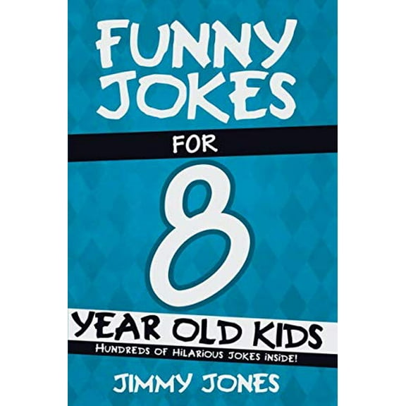 Pre-Owned Funny Jokes For 8 Year Old Kids: Hundreds of really funny, hilarious Jokes, Riddles, Tongue Twisters and Knock Knock Jokes for 8 year old kids! (Paperback) 1790628962 9781790628964