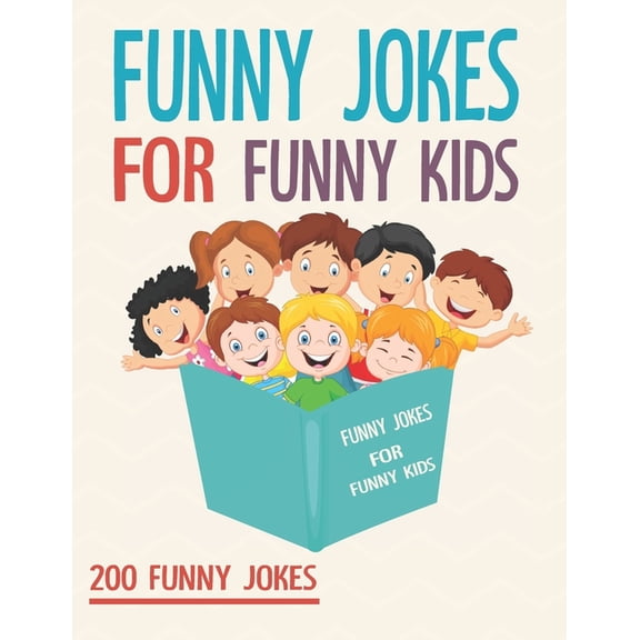 Funny Jokes For Funny Kids: 200 Funny and friendly, Silly, and Interactive jokes for funny kids age 5-12 great for ( classroom or home) use
