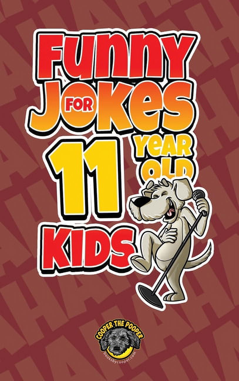 Funny Jokes for 11 Year Old Kids 100+ Crazy Jokes That Will Make You