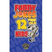 Funny Jokes for 12 Year Old Kids 100+ Crazy Jokes That Will Make You Laugh Out Loud!, Hardcover