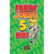 Funny Jokes for 5 Year Old Kids 100+ Crazy Jokes That Will Make You Laugh Out Loud!, Hardcover