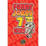 Funny Jokes for 7 Year Old Kids 100+ Crazy Jokes That Will Make You Laugh Out Loud!, Paperback