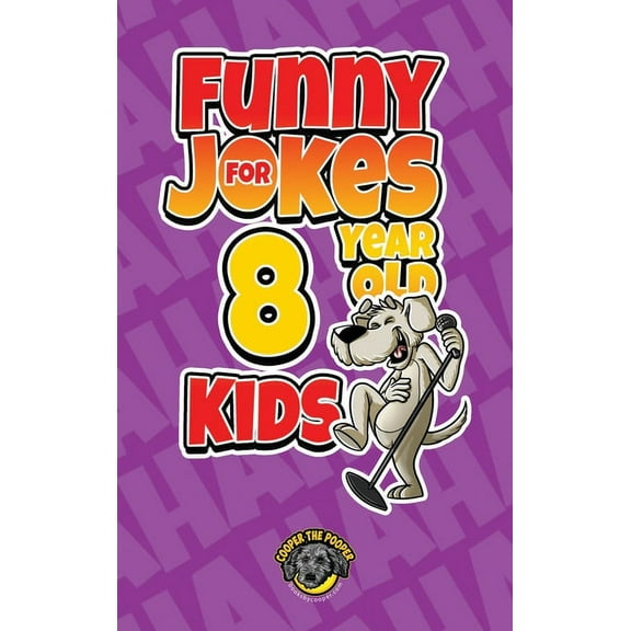 Funny Jokes for 8 Year Old Kids: 100+ Crazy Jokes That Will Make You Laugh Out Loud!, (Hardcover)