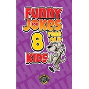 Funny Jokes for 8 Year Old Kids 100+ Crazy Jokes That Will Make You Laugh Out Loud!, Hardcover