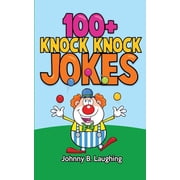 Funny Jokes for Kids 100+ Knock Knock Jokes Funny Knock Knock Jokes for Kids, Paperback