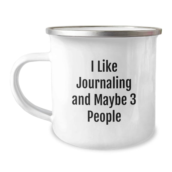 Funny Journaling Gifts for Camping Mug Enthusiasts - Gifts from Friends, Family, or Coworkers for Christmas Unique Presents, I Like Journaling And Maybe 3 People