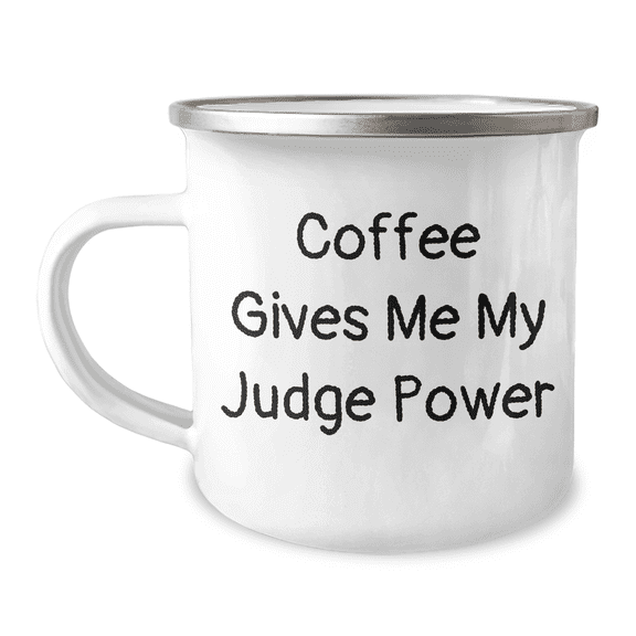 Funny Judge Gifts for Mom - Coffee Gives Me My Judge Power Camping Mug, 12 oz Stainless Steel Enamel Finish, Gifts from Friends and Family for Mother's Day