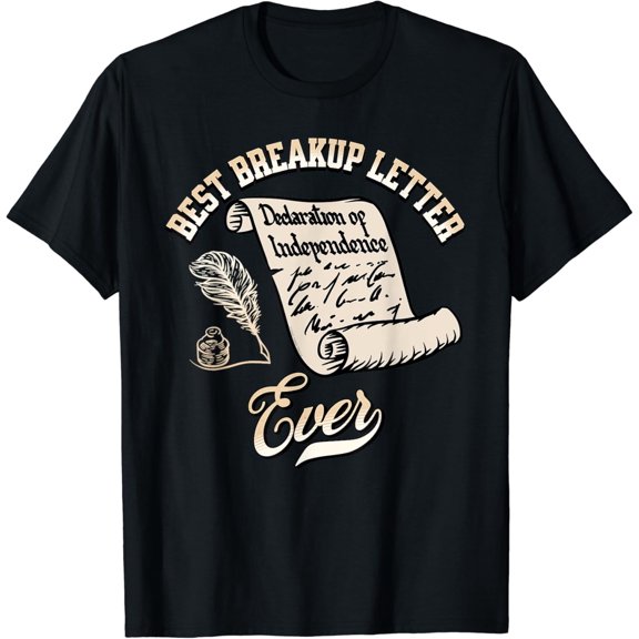 Funny July 4th Best Breakup Letter Ever History 4th of July T-Shirt