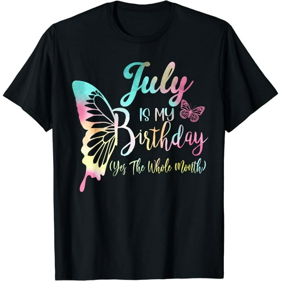 Funny July Is My Birthday Yes The Whole Month T-Shirt