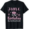 thumbnail image 1 of Funny June Is My Birthday Yes The Whole Month Birthday T-Shirt, 1 of 4