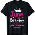 thumbnail image 1 of Funny June Is My Birthday Yes The Whole Month Birthday T-Shirt, 1 of 4